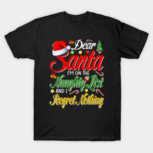 Dear Santa I'm on the Naughty List and I Regret Nothing T-Shirt T-Shirt